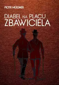 Diabeł na Placu Zbawiciela Książki Powieści i opowiadania