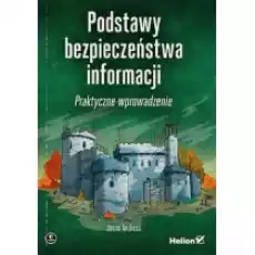 Podstawy bezpieczeństwa informacji Praktyczne wprowadzenie Książki Nauki ścisłe