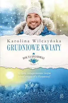 Grudniowe kwiaty Rok na Kwiatowej Tom 8 Książki Literatura obyczajowa