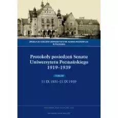 Protokoły posiedzeń senatu uniwersytetu poznańskiego 19191939 tom iii 11 ix 193121 ix 1939 Książki Nauki humanistyczne