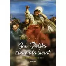 Jak Polska zbawiała świat Mesjasze i prorocy Książki Historia