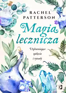 Magia lecznicza Uzdrawiające zaklęcia i rytuały Książki Poradniki