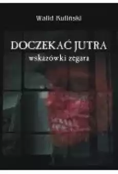 Doczekać jutra Wskazówki zegara Książki Ebooki