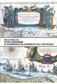 Życie codzienne w podróżach po Europie w XVI i XVII wieku Książki Ebooki