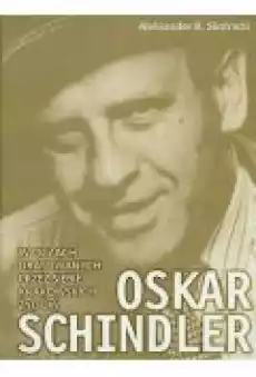 Oskar Schindler w oczach uratowanych Książki Historia