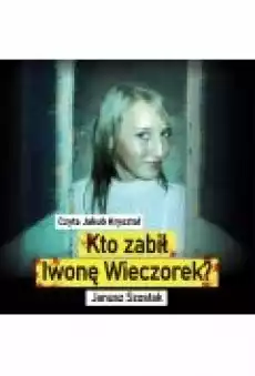 Kto zabił Iwonę Wieczorek Książki Ebooki