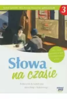 Słowa na czasie 3 Podręcznik do kształcenia literackiego i kulturowego Książki Podręczniki i lektury