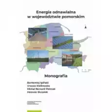 Energia odnawialna w województwie pomorskim Książki Nauki ścisłe