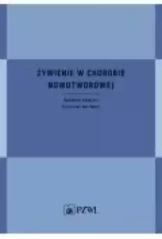 Żywienie w chorobie nowotworowej Książki Zdrowie medycyna