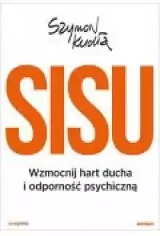 SISU Wzmocnij hart ducha i odporność psychiczną Książki Ebooki