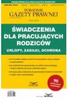 Świadczenia dla pracujących rodziców Urlopy zasiłki ochrona Książki Ebooki