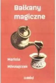 Bałkany magiczne Książki Literatura podróżnicza