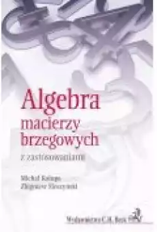 Algebra macierzy brzegowych z zastosowaniami Książki Ebooki