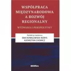 Współpraca międzynarodowa a rozwój regionalny Książki Nauki humanistyczne