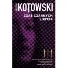 Czas czarnych luster Kapłan Wiedzy Tom 3 Książki Kryminał sensacja thriller horror