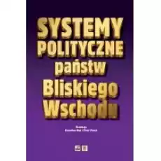 Systemy polityczne państw Bliskiego Wschodu Książki Nauki humanistyczne