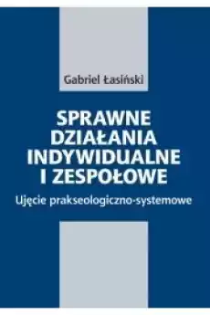 Sprawne działania indywidualne i zespołowe Ujęcie prakseologicznosystemowe Książki Audiobooki