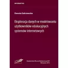 Eksploracja danych w modelowaniu użytkowników edukacyjnych systemów internetowych Książki Podręczniki i lektury