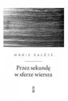 Przez sekundę w sferze wiersza Książki PoezjaDramat