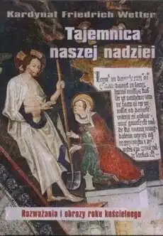 Tajemnica naszej nadziei Rozważania i obrazy Książki Religia