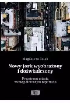 Nowy Jork wyobrażony i doświadczony Książki Literatura faktu