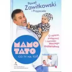 Mamo Tato co Ty na to O opiece pielęgnacji i rozwoju Waszego maleństwa Książki Poradniki