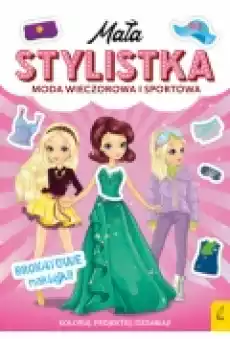 Moda wieczorowa i sportowa Mała stylistka Książki Dla dzieci