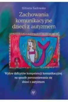 Zachowania komunikacyjne dzieci z autyzmem Książki Audiobooki