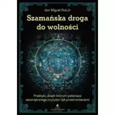 Szamańska droga do wolności Książki Ezoteryka senniki horoskopy