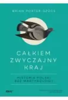 Całkiem zwyczajny kraj Historia Polski bez Książki Historia