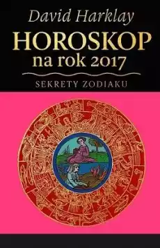 Horoskop na rok 2017 sekrety zodiaku Książki Ezoteryka senniki horoskopy