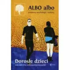 Dorosłe dzieci Albo albo Problemy psychologii i kultury 12018 Książki Czasopisma