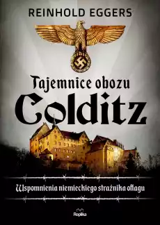 Tajemnice obozu Colditz Wspomnienia niemieckiego strażnika Oflagu Książki Historia