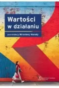 Wartości w działaniu Książki Nauki humanistyczne