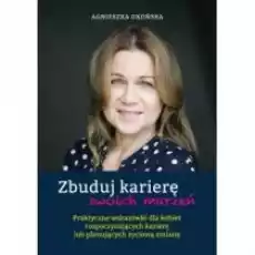 Zbuduj karierę swoich marzeń Książki Nauki humanistyczne