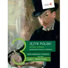 Sztuka wyrazu 3 Część 1 Młoda Polska Język polski Podręcznik dla liceum i technikum Zakres podstawowy i rozszerzony Książki Podręczniki i lektury