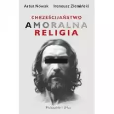 Chrześcijaństwo Amoralna religia Książki Literatura faktu