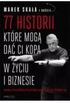 77 historii które mogą dać Ci kopa w życiu i biznesie Książki Ebooki