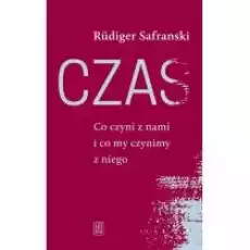 Czas Co czyni z nami i co my czynimy z niego Książki Literatura faktu