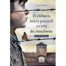 O chłopcu który poszedł za tatą do Auschwitz Prawdziwa historia pocket Książki Literatura piękna