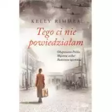 Tego Ci nie powiedziałam Książki Literatura piękna