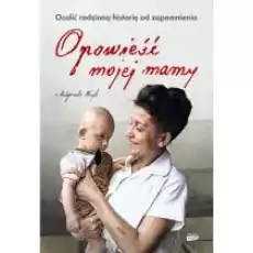 Opowieść mojej mamy Książki Biograficzne