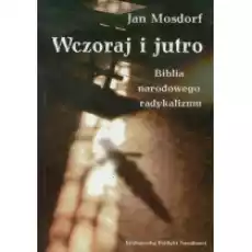 Wczoraj i jutro Biblia narodowego radykalizmu Książki Nauki humanistyczne