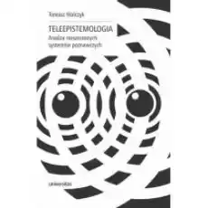 Teleepistemologia Analiza rozszerzonych systemó Książki Nauki humanistyczne