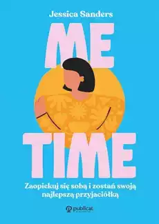 Me time Zaopiekuj się sobą i zostań swoją najlepszą przyjaciółką Książki Nauki społeczne Psychologiczne