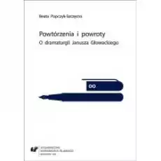 Powtórzenia i powroty O dramaturgii Janusza Książki Nauki humanistyczne