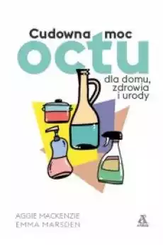 Cudowna moc octu dla domu zdrowia i urody Książki Poradniki