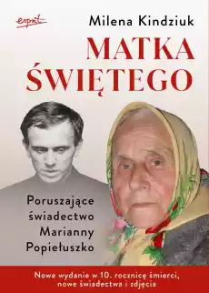 Matka świętego Poruszające świadectwo Marianny Popiełuszko Książki Biograficzne