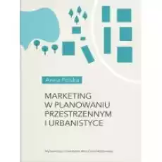 Marketing w planowaniu przestrzennym i urbanistyce Książki Biznes i Ekonomia