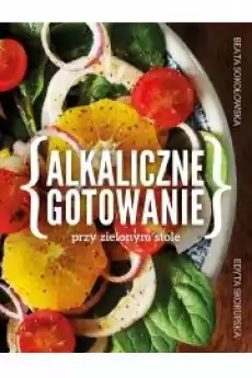 Alkaliczne gotowanie przy zielonym stole Książki Zdrowie medycyna